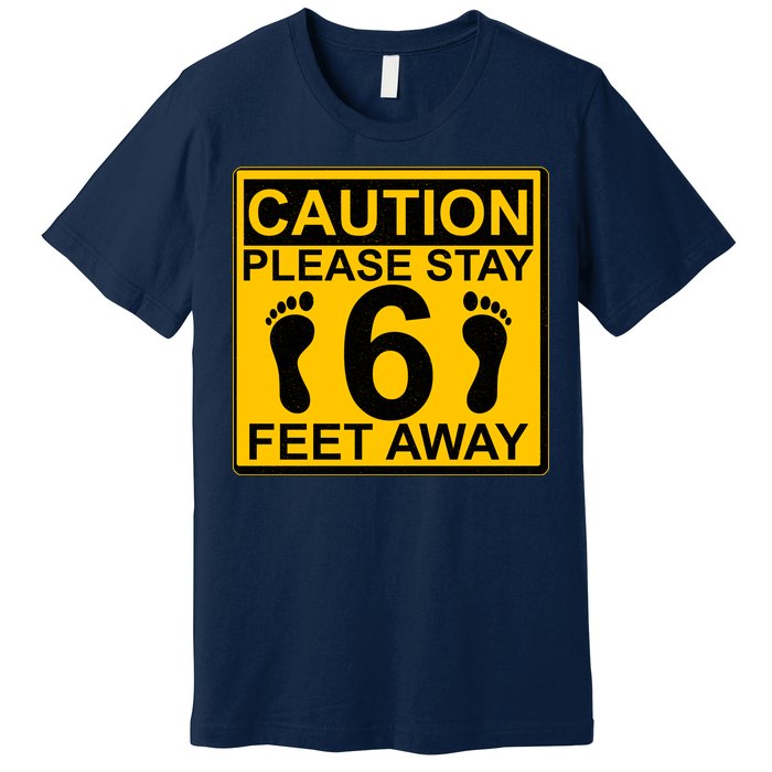 Caution Please Stay 6 Feet Away Premium T-Shirt