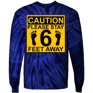 Caution Please Stay 6 Feet Away Tie-Dye Long Sleeve Shirt