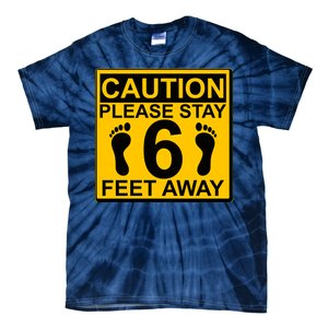 Caution Please Stay 6 Feet Away Tie-Dye T-Shirt