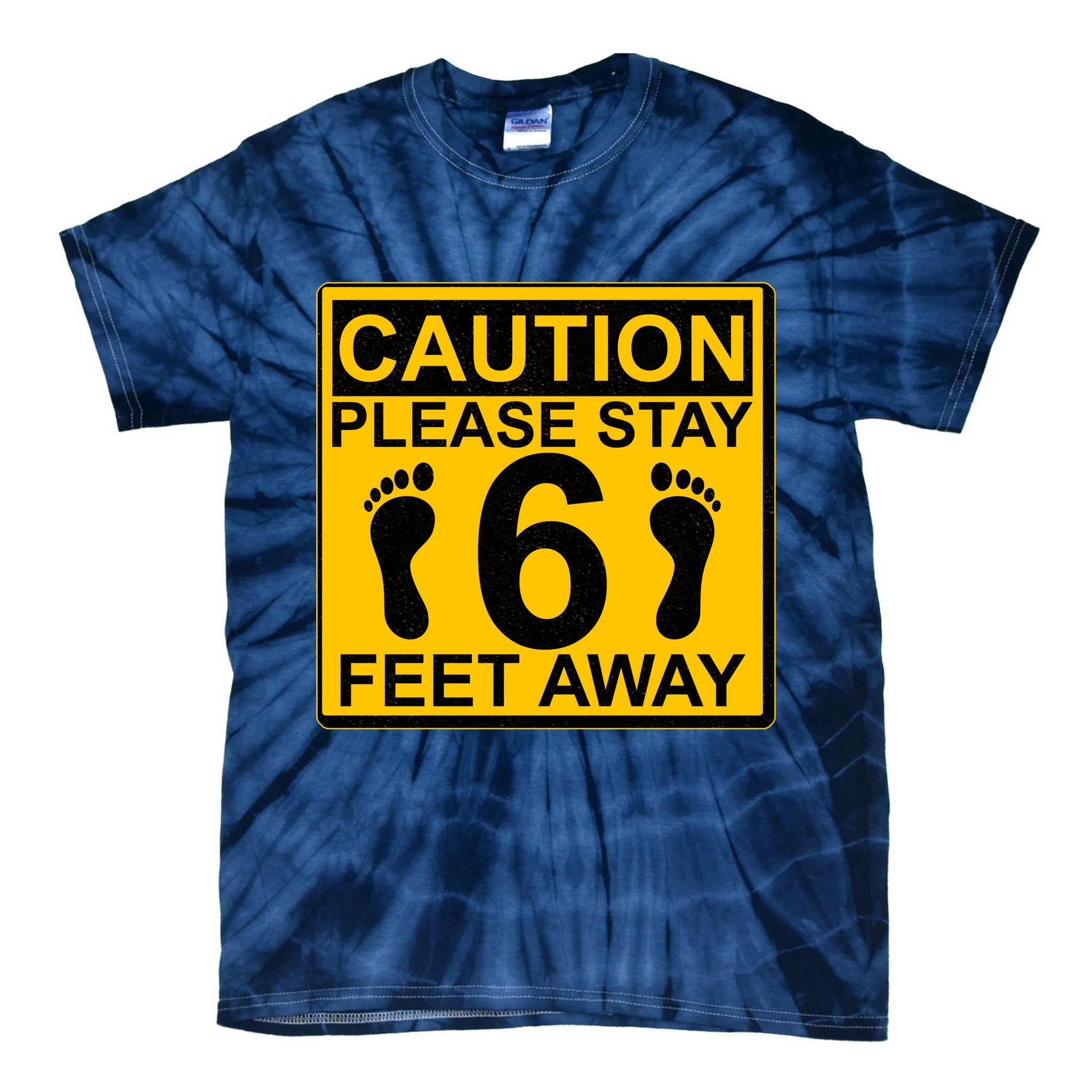 Caution Please Stay 6 Feet Away Tie-Dye T-Shirt