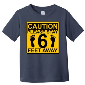 Caution Please Stay 6 Feet Away Toddler T-Shirt