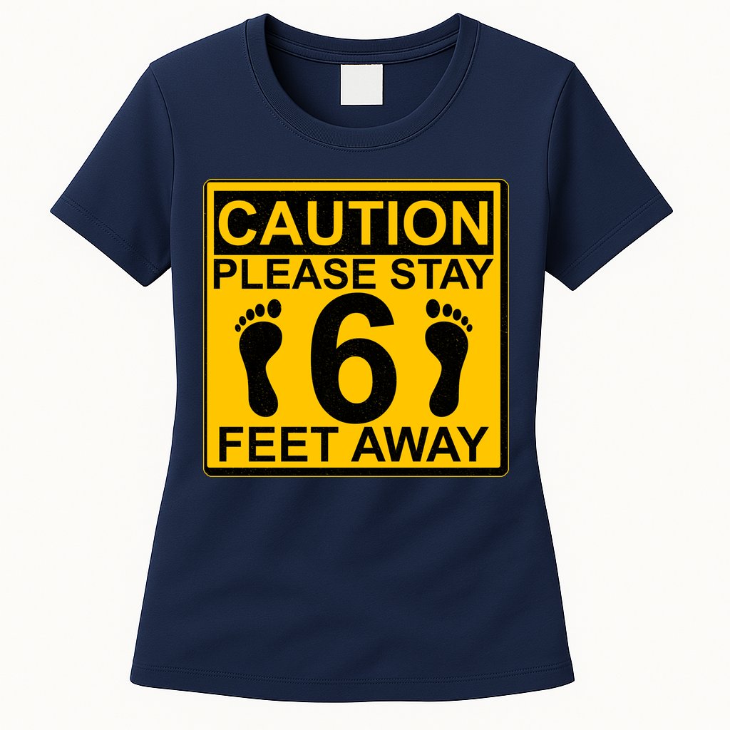 Caution Please Stay 6 Feet Away Womens T-Shirt