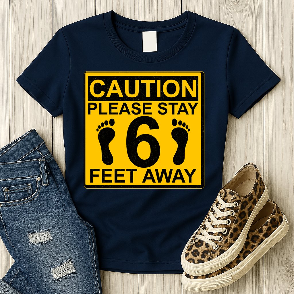 Caution Please Stay 6 Feet Away Womens T-Shirt