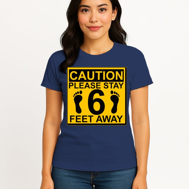 Caution Please Stay 6 Feet Away Womens T-Shirt