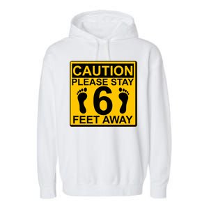 Caution Please Stay 6 Feet Away Garment-Dyed Fleece Hoodie