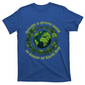 Create A Verdant World In Honor Of Earth Day Cool Gift T-Shirt