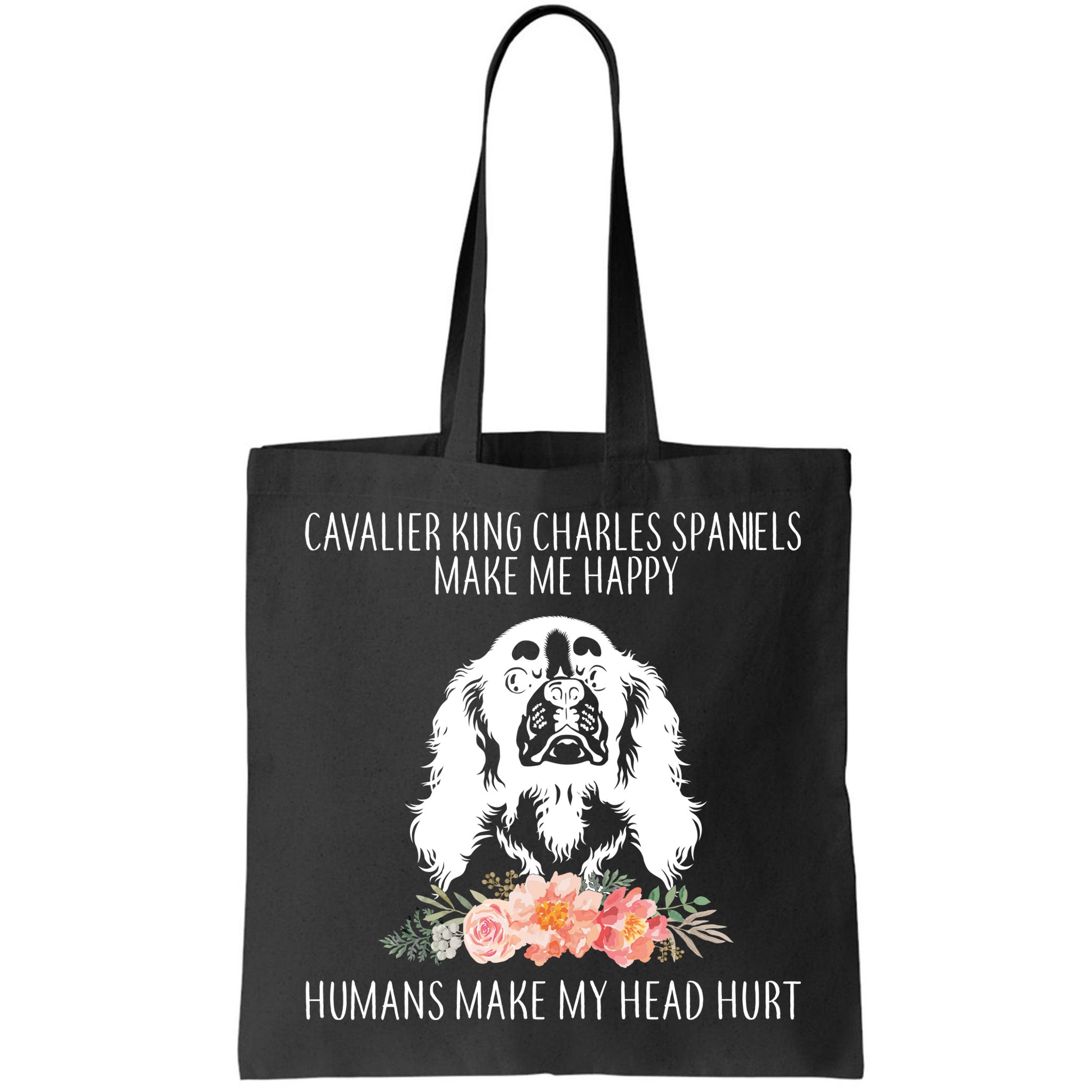 Cavalier King Charles Make Me Happy Bag