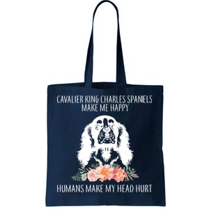 Cavalier King Charles Make Me Happy Tote Bag