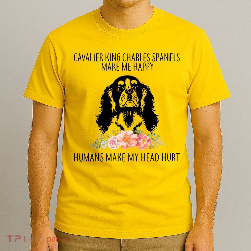 Cavalier King Charles Make Me Happy T-Shirt
