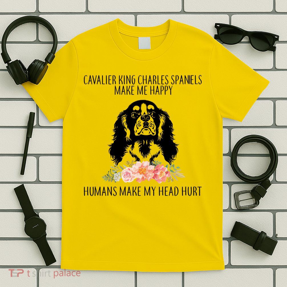 Cavalier King Charles Make Me Happy T-Shirt