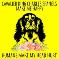 Cavalier King Charles Make Me Happy T-Shirt