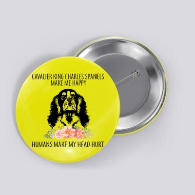 Cavalier King Charles Make Me Happy Button