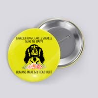 Cavalier King Charles Make Me Happy Button