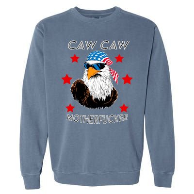 Caw Caw Motherfucker Funny Patriotic Eagle Garment-Dyed Sweatshirt