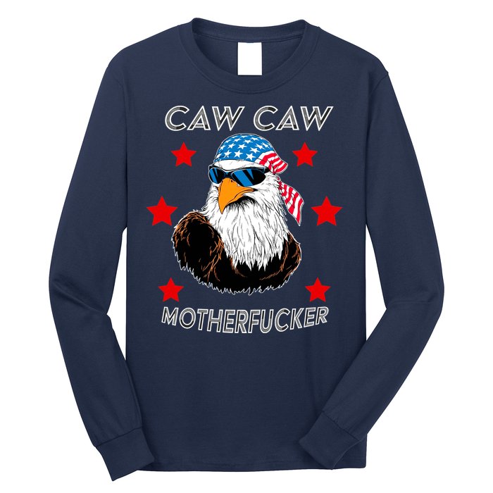 Caw Caw Motherfucker Funny Patriotic Eagle Long Sleeve Shirt