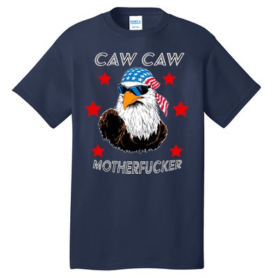 Caw Caw Motherfucker Funny Patriotic Eagle Tall T-Shirt