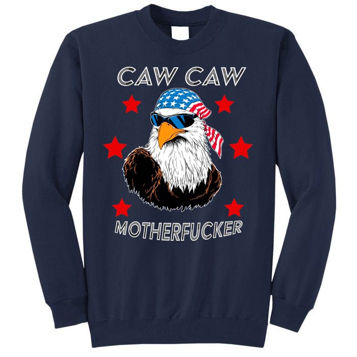 Caw Caw Motherfucker Funny Patriotic Eagle Tall Sweatshirt