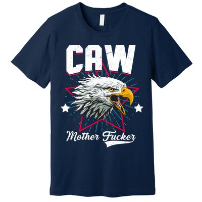 Caw Mother Fucker Premium T-Shirt