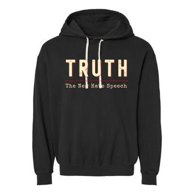 Conservative Anti Woke Cancel Culture Truth The New Hate Speech Garment-Dyed Fleece Hoodie