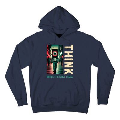 Conservative Anti Woke Think While Its Still Legal Tall Hoodie