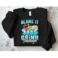 Cruise Alcohol Wine Lover Blame It On The Drink Package Sweatshirt
