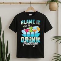 Cruise Alcohol Wine Lover Blame It On The Drink Package T-Shirt