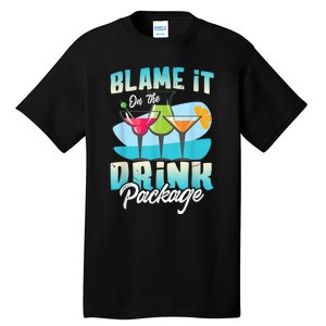 Cruise Alcohol Wine Lover Blame It On The Drink Package Tall T-Shirt