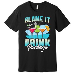 Cruise Alcohol Wine Lover Blame It On The Drink Package Premium T-Shirt