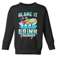 Cruise Alcohol Wine Lover Blame It On The Drink Package Toddler Sweatshirt
