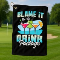 Cruise Alcohol Wine Lover Blame It On The Drink Package Golf Towel