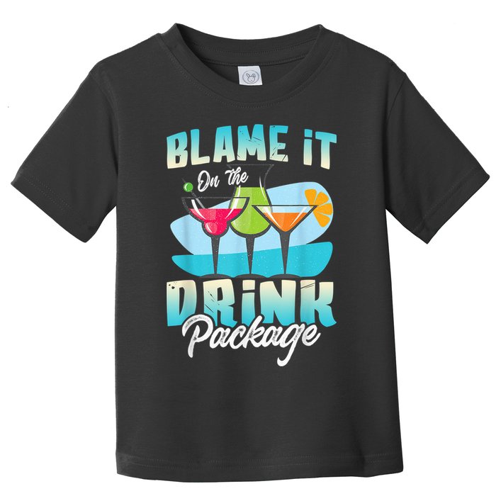 Cruise Alcohol Wine Lover Blame It On The Drink Package Toddler T-Shirt