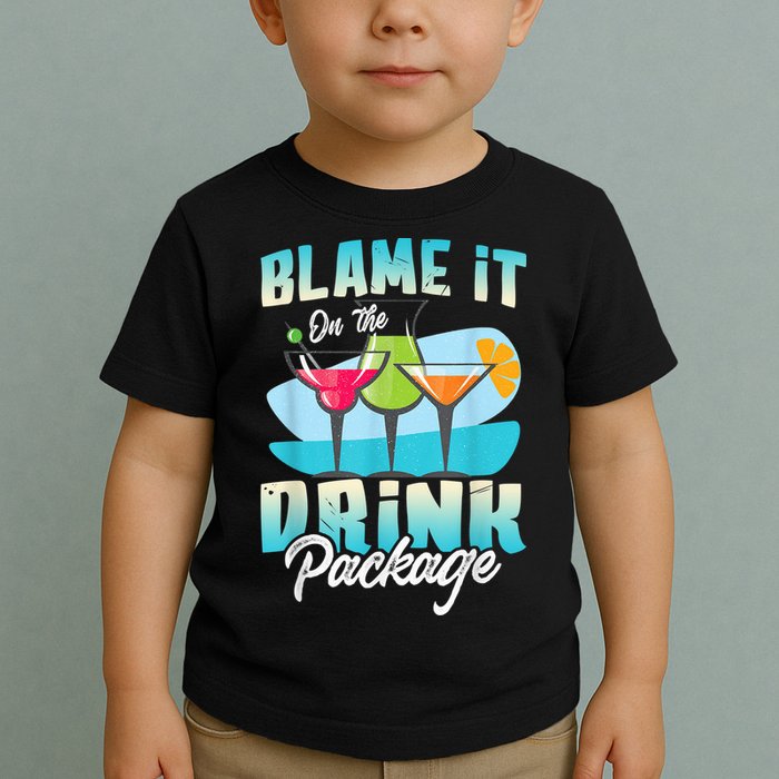 Cruise Alcohol Wine Lover Blame It On The Drink Package Toddler T-Shirt