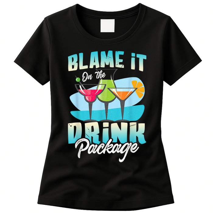 Cruise Alcohol Wine Lover Blame It On The Drink Package Womens T-Shirt