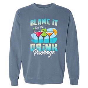 Cruise Alcohol Wine Lover Blame It On The Drink Package Garment-Dyed Sweatshirt