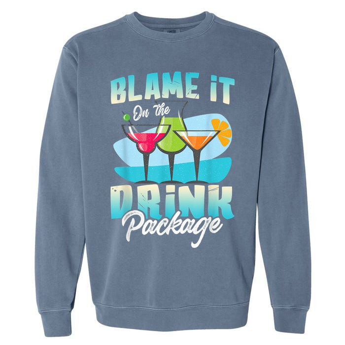 Cruise Alcohol Wine Lover Blame It On The Drink Package Garment-Dyed Sweatshirt
