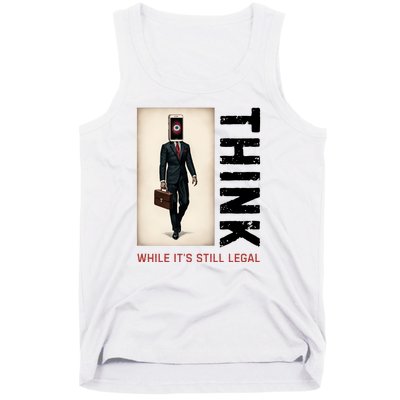 Conservative Anti Woke Think While Its Still Legal Tank Top