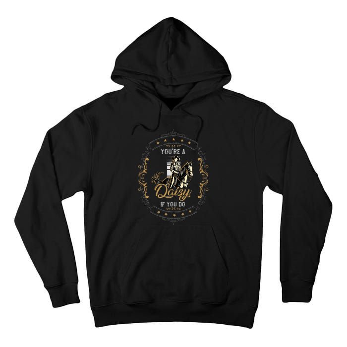 Cowboy And Western Movie Or Youre A Daisy If You Do Tall Hoodie