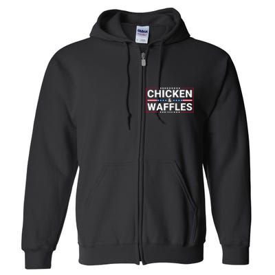 Chicken And Waffles 2024 Political Election Food Junkie Funny Food Lover Full Zip Hoodie