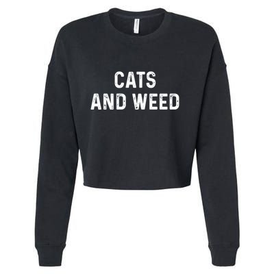 Cats And Weed Funny Cannabis Stoner Marijuana Cat Mom Dad Gift Cropped Pullover Crew