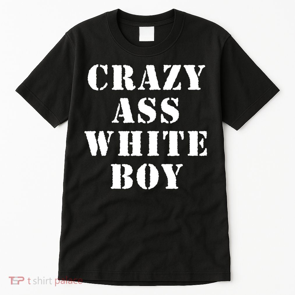 Crazy Ass White Boy Tall T-Shirt