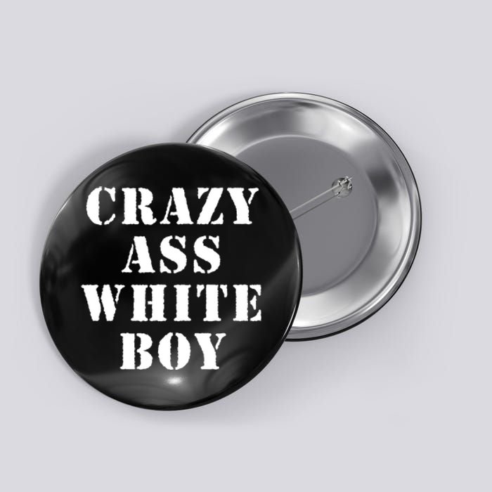 Crazy Ass White Boy Button