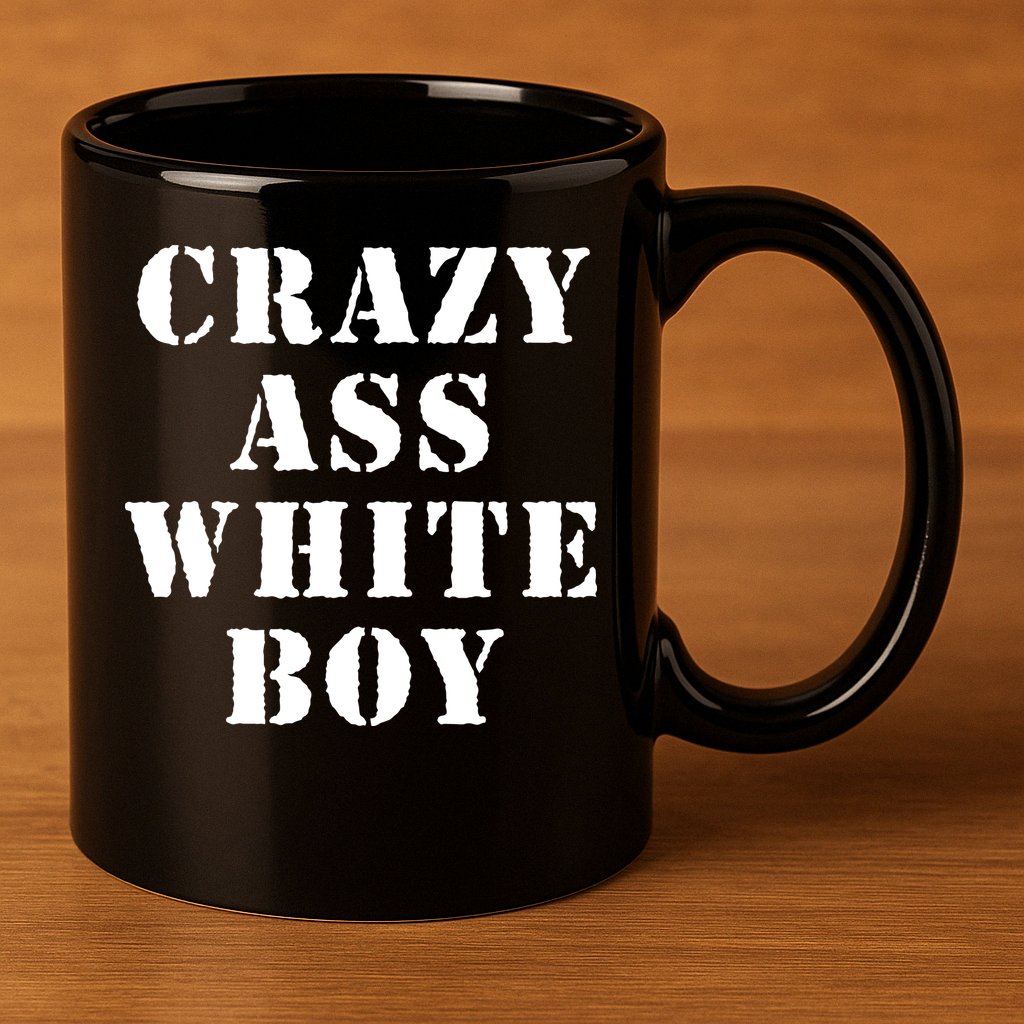 Crazy Ass White Boy 11oz C Handle Ceramic Mug