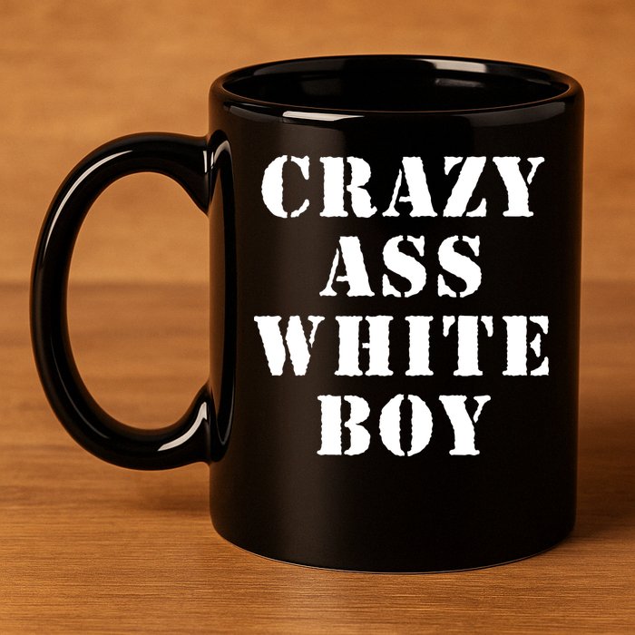 Crazy Ass White Boy 11oz C Handle Ceramic Mug
