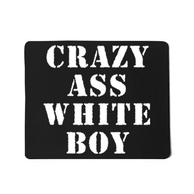 Crazy Ass White Boy Mousepad