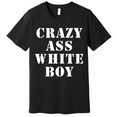 Crazy Ass White Boy Premium T-Shirt