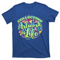 Collecting Art Work Life Museum Gallery Masterpiece Artist Meaningful Gift T-Shirt