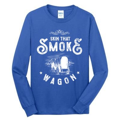 Cow And Western Movie Or Skin That Smoke Wagon Gift Tall Long Sleeve T-Shirt