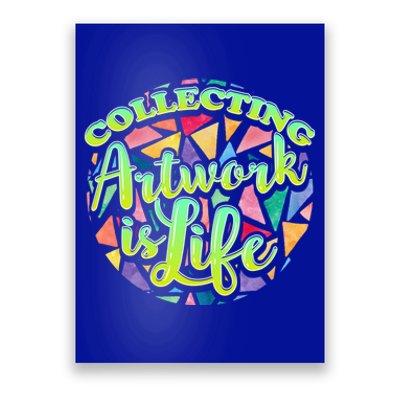 Collecting Art Work Life Museum Gallery Masterpiece Artist Funny Gift Poster