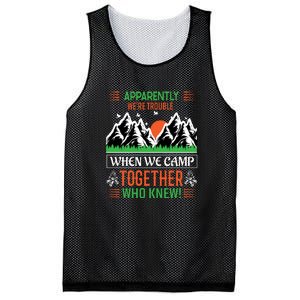 Camping Apparently Were Trouble When We Camp Together Who Knew! Mesh Reversible Basketball Jersey Tank