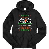 Camping Apparently Were Trouble When We Camp Together Who Knew! Tie Dye Hoodie